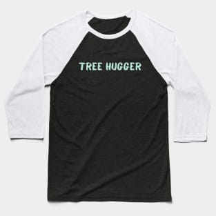 Tree Hugger Baseball T-Shirt